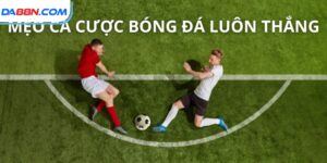 Mẹo Cá Cược Bóng Đá Luôn Thắng: Bí Quyết Của Các Cao Thủ