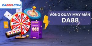 Vòng Quay May Mắn – Chương Trình Khuyến Mãi Hot Tại DA88